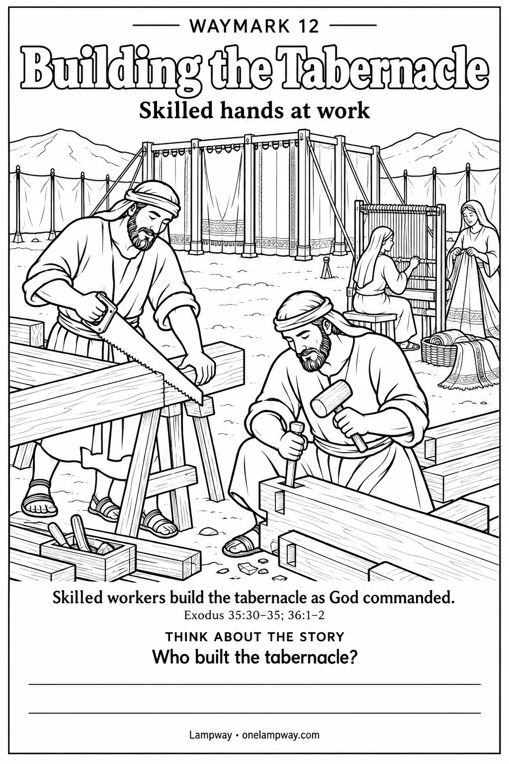 Skilled workers build the tabernacle as God commanded. Exodus 35:30-35; 36:1-2. Who built the tabernacle?