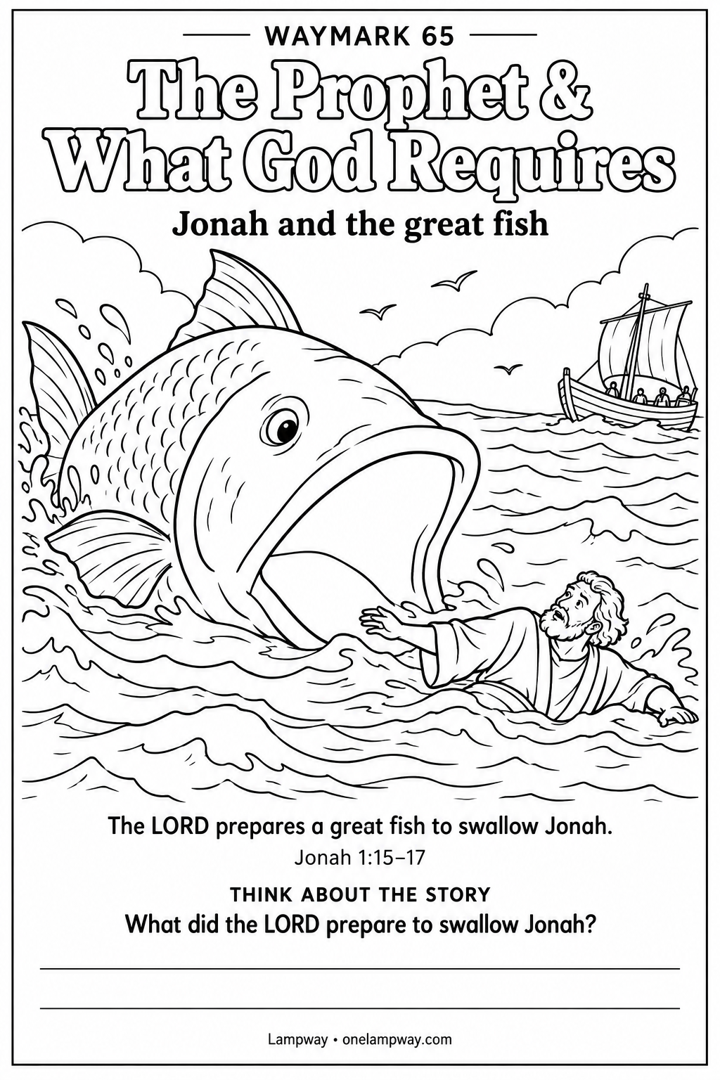 The LORD prepares a great fish to swallow Jonah. Jonah 1:15-17. What did the LORD prepare to swallow Jonah?